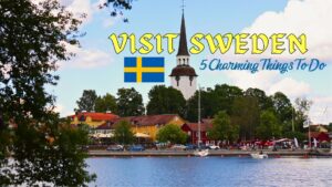 5 Picturesque things to do when you visit Sweden in the summer