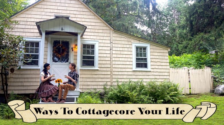 How to Cottagecore - Cozy Cottage