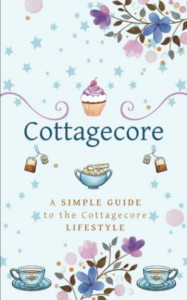 Cottagecore a simple guide to the cottagecore lifestyle - Book