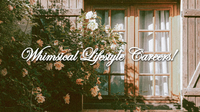 Whimsical Lifestyle Careers - Cottagecore styled career